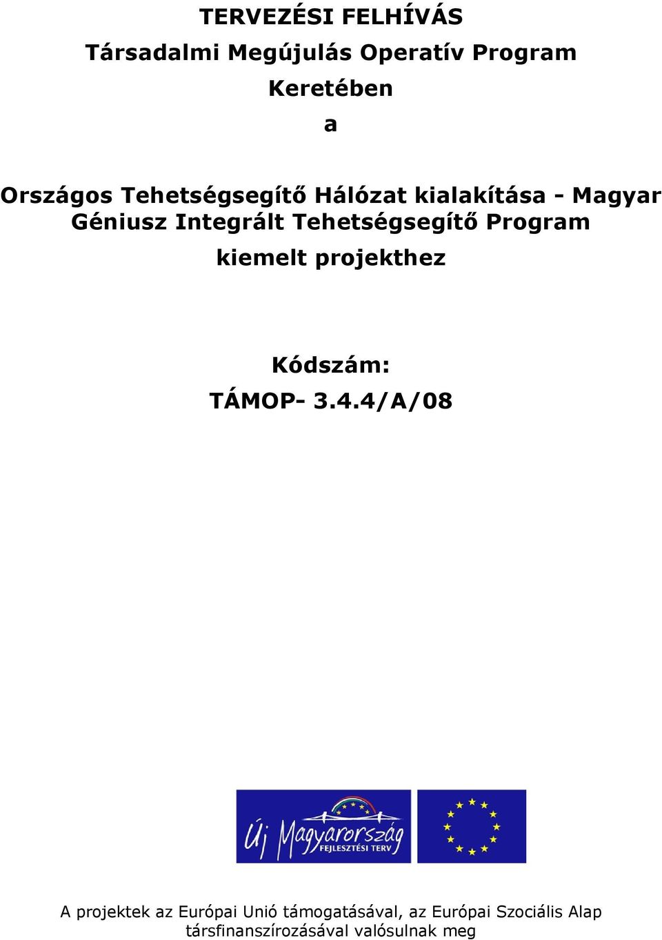 Program kiemelt projekthez Kódszám: TÁMOP- 3.4.