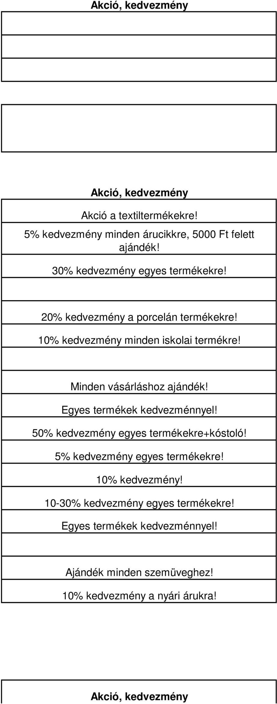 Egyes termékek kedvezménnyel! 50% kedvezmény egyes termékekre+kóstoló! 5% kedvezmény egyes termékekre!