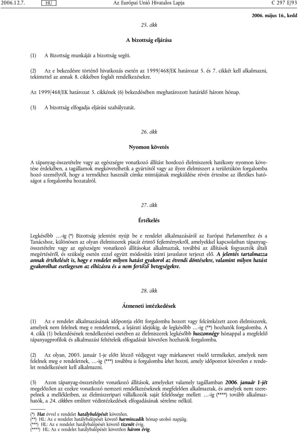 (3) A bizottság elfogadja eljárási szabályzatát. 26.