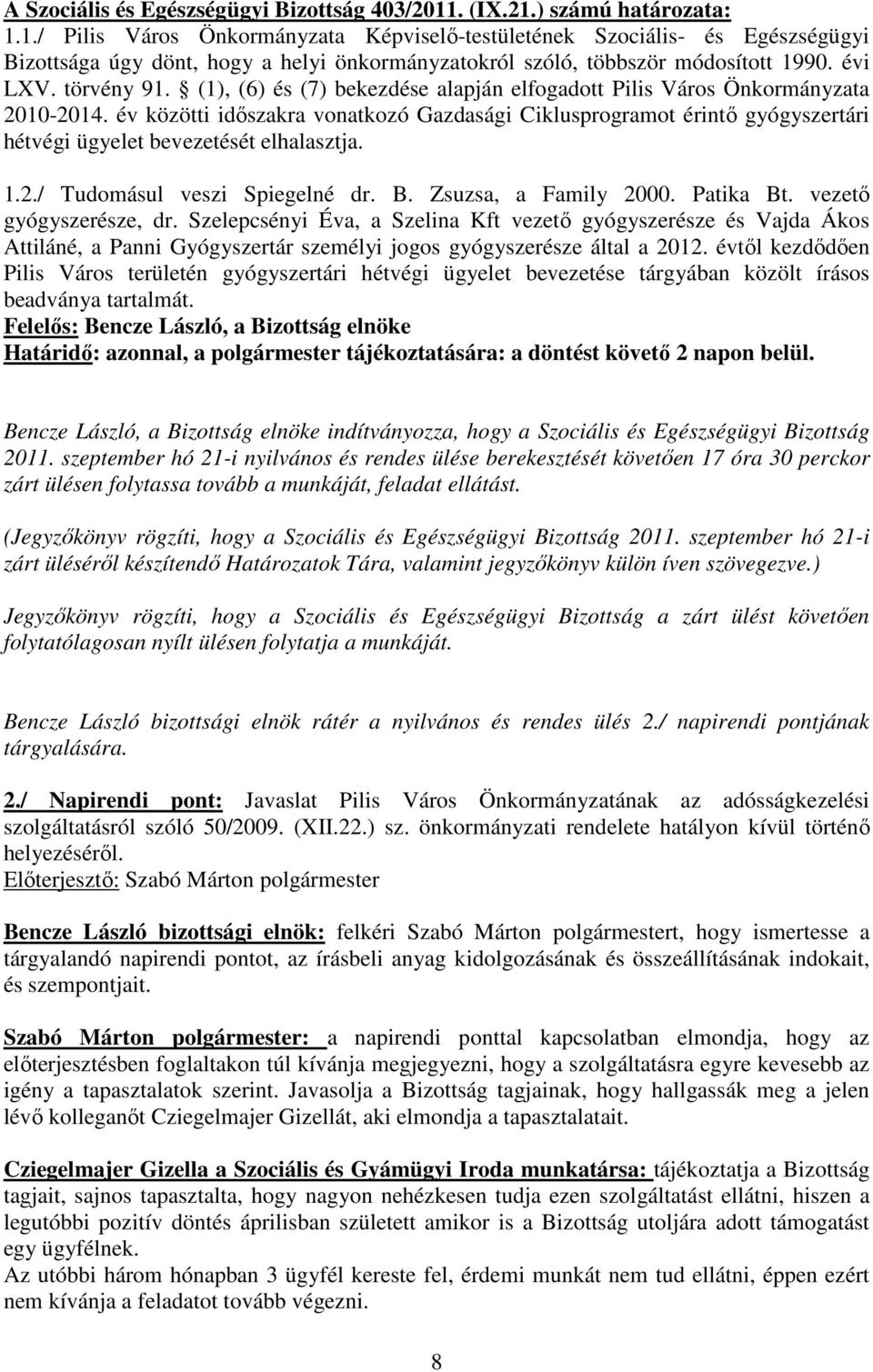 évi LXV. törvény 91. (1), (6) és (7) bekezdése alapján elfogadott Pilis Város Önkormányzata 2010-2014.