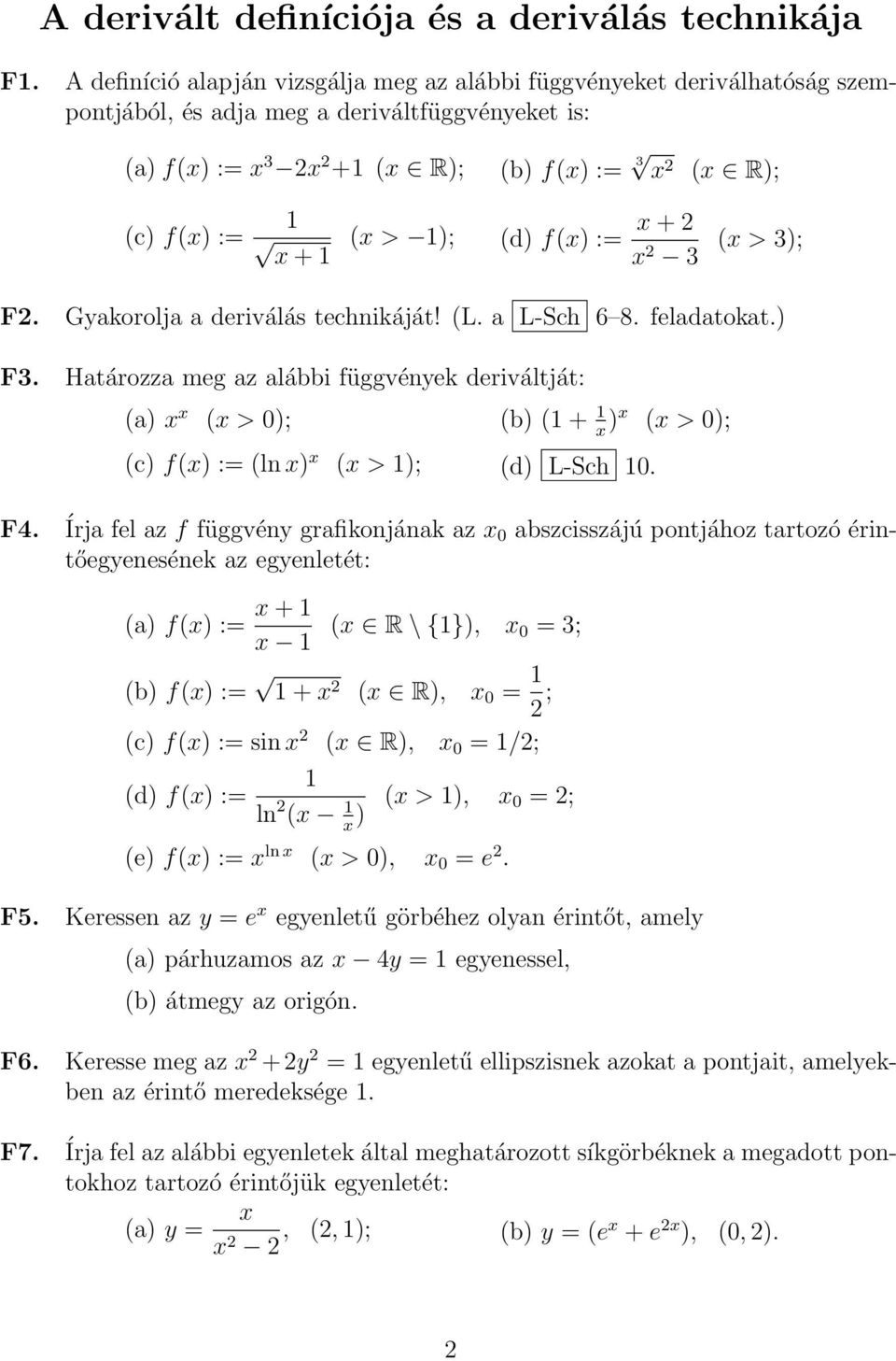 := + 2 2 3 ( > 3); F2. Gyakorolja a deriválás technikáját! (L. a L-Sch 6 8. feladatokat.) F3.