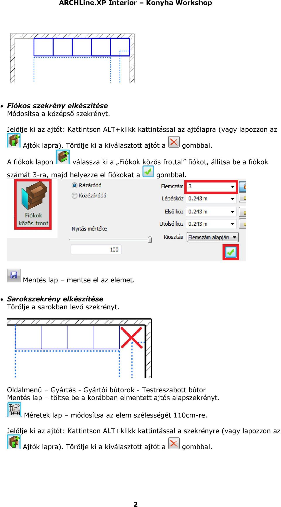 elemet. Sarokszekrény elkészítése Törölje a sarokban levő szekrényt.