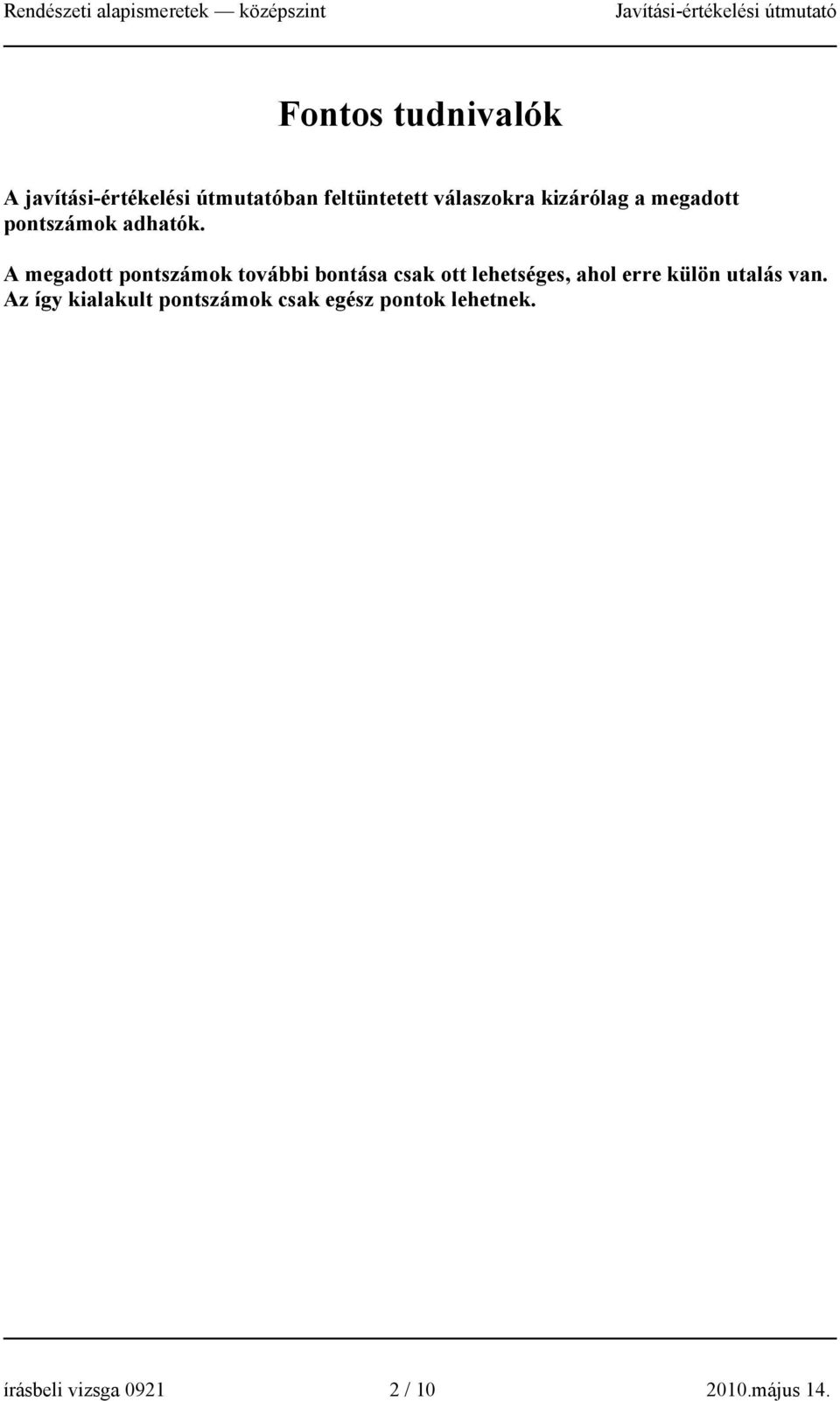 A megadott pontszámok további bontása csak ott lehetséges, ahol erre külön
