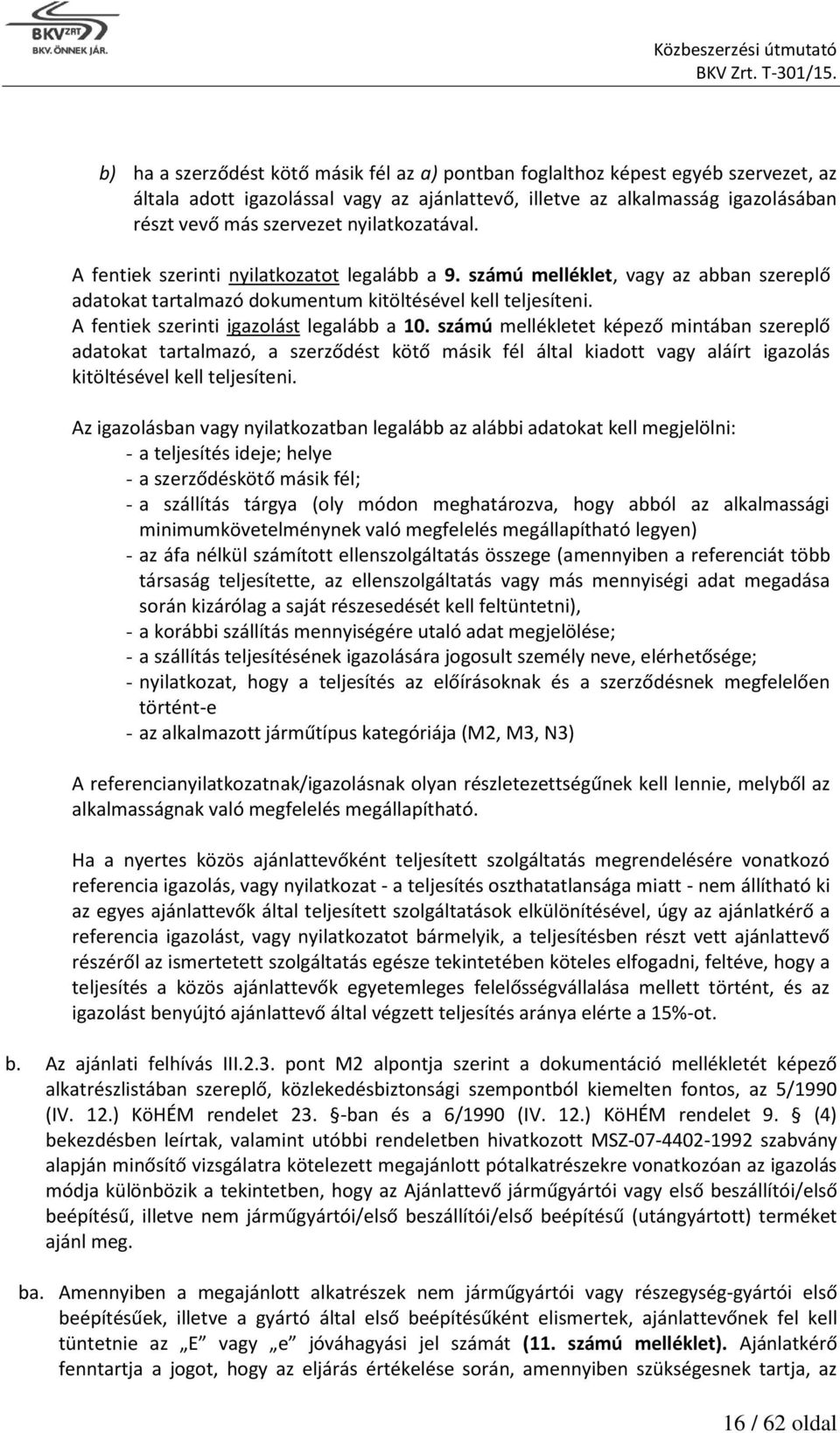 A fentiek szerinti igazolást legalább a 10.