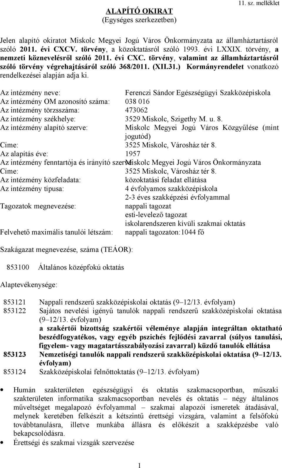 ) Kormányrendelet vonatkozó rendelkezései alapján adja ki.