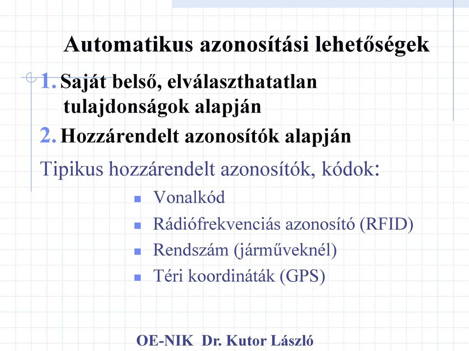 Hozzárendelt azonosítók alapján Tipikus hozzárendelt azonosítók,