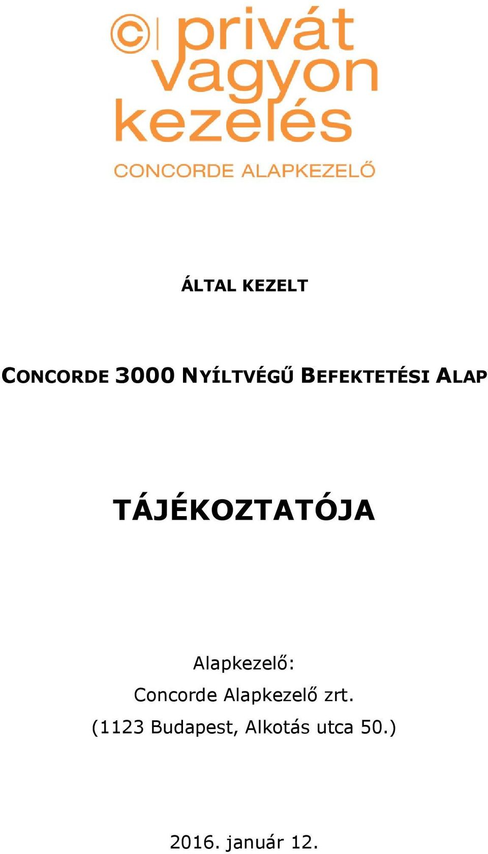 Alapkezelő: Concorde Alapkezelő zrt.