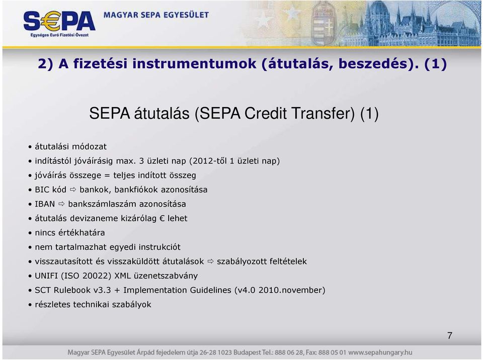 azonosítása átutalás devizaneme kizárólag lehet nincs értékhatára nem tartalmazhat egyedi instrukciót visszautasított és visszaküldött átutalások