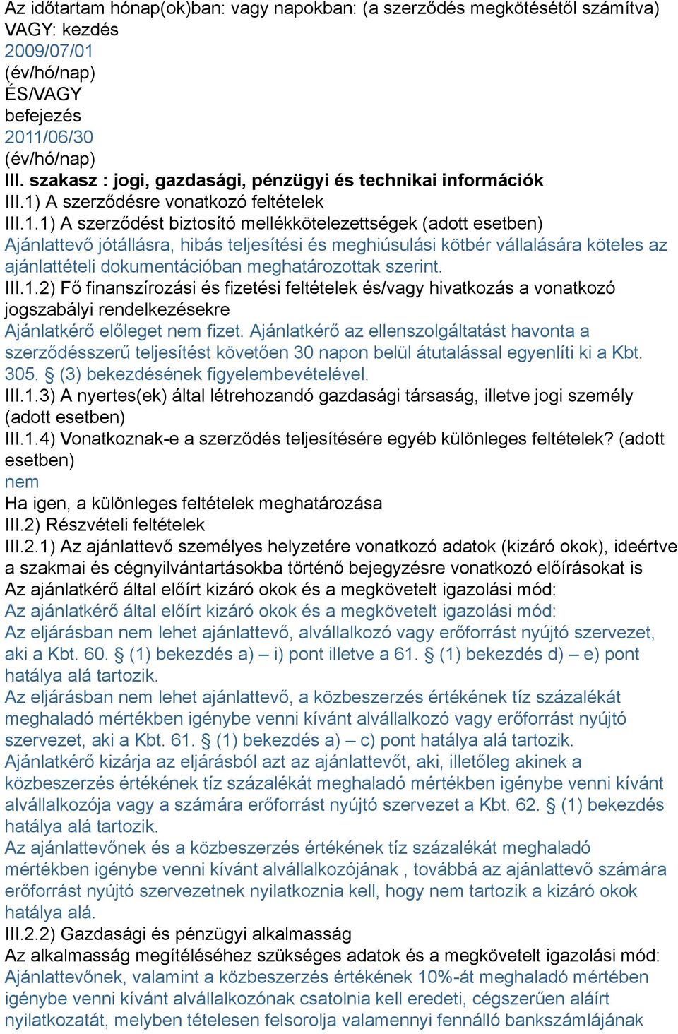 A szerződésre vonatkozó feltételek III.1.
