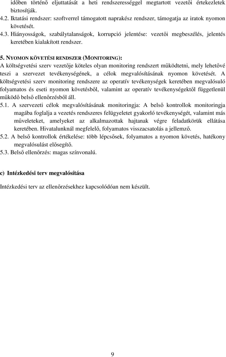 Hiányosságok, szabálytalanságok, korrupció jelentése: vezetői megbeszélés, jelentés keretében kialakított rendszer. 5.