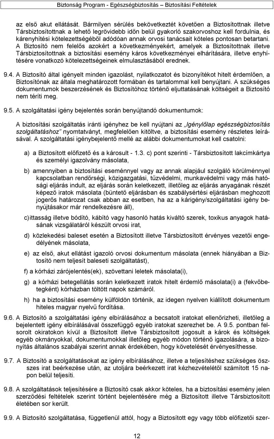 annak orvosi tanácsait köteles pontosan betartani.