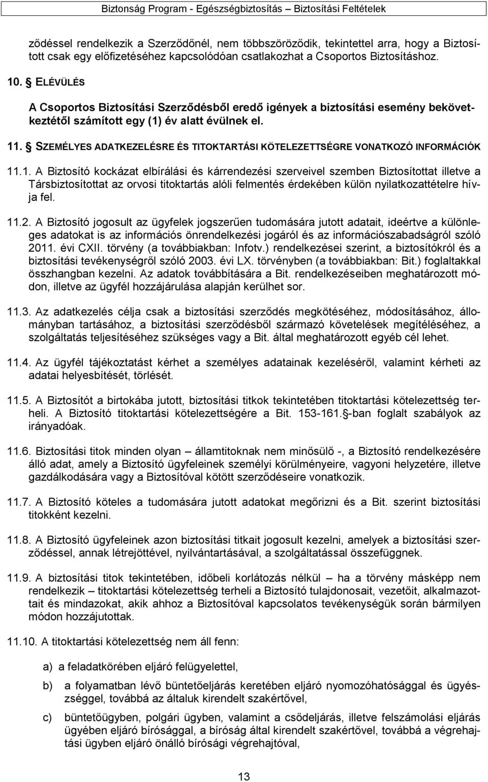 SZEMÉLYES ADATKEZELÉSRE ÉS TITOKTARTÁSI KÖTELEZETTSÉGRE VONATKOZÓ INFORMÁCIÓK 11