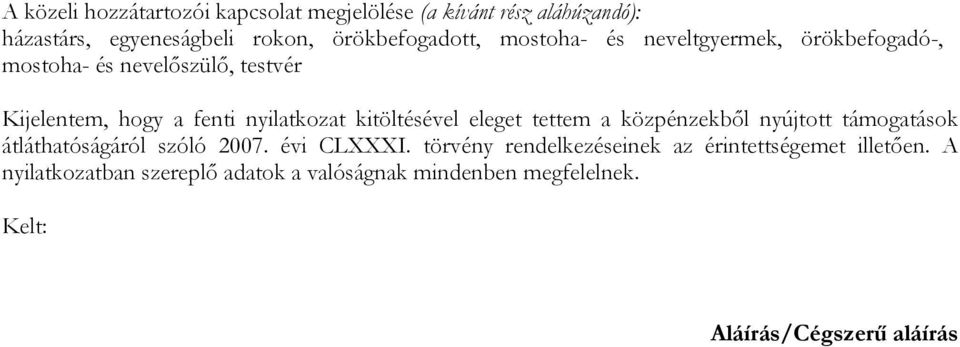 kitöltésével eleget tettem a közpénzekből nyújtott támogatások átláthatóságáról szóló 2007. évi CLXXXI.