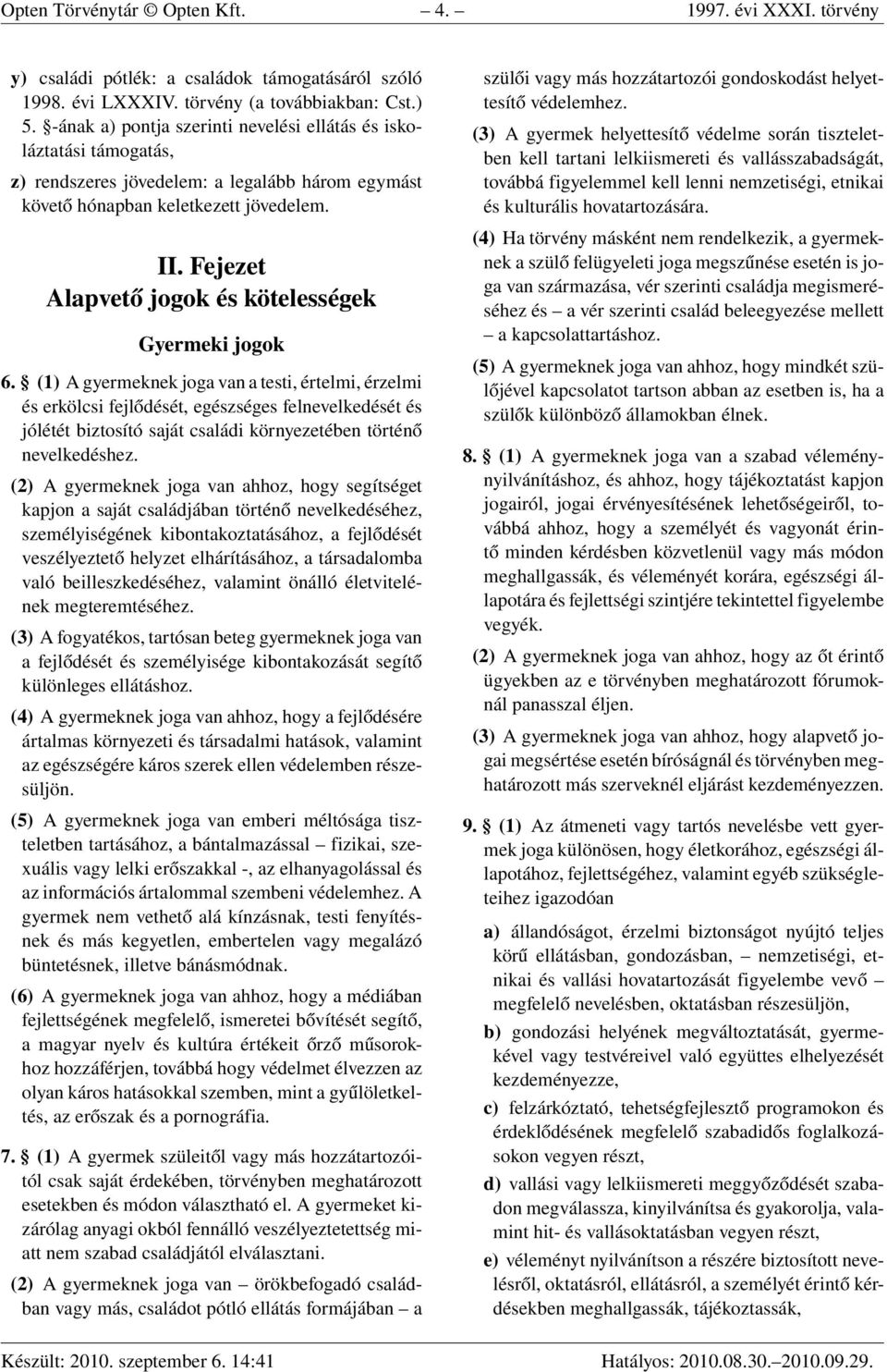 Fejezet Alapvető jogok és kötelességek Gyermeki jogok 6.