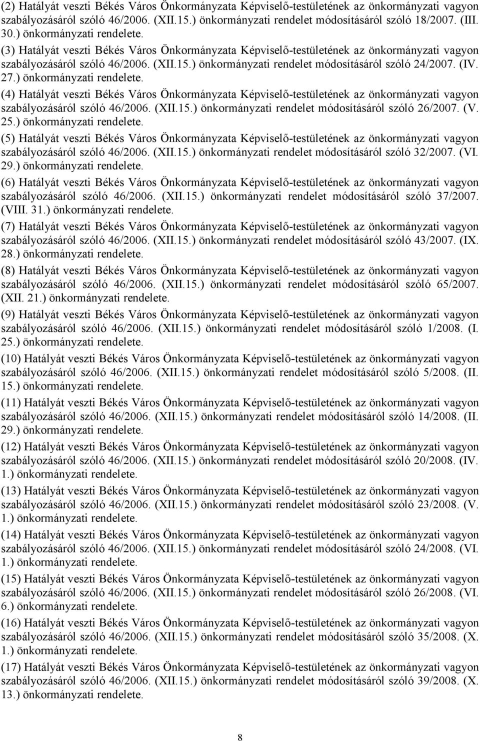 ) önkormányzati rendelet módosításáról szóló 24/2007. (IV. 27.) önkormányzati rendelete.