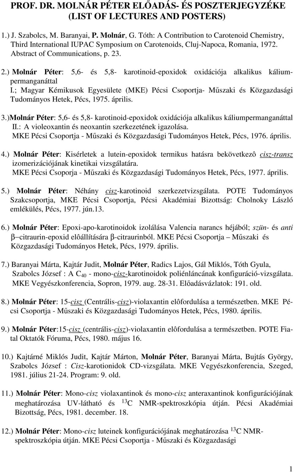 . 2.) Molnár Péter: 5,6- és 5,8- karotinoid-epoxidok oxidációja alkalikus káliumpermanganáttal I.