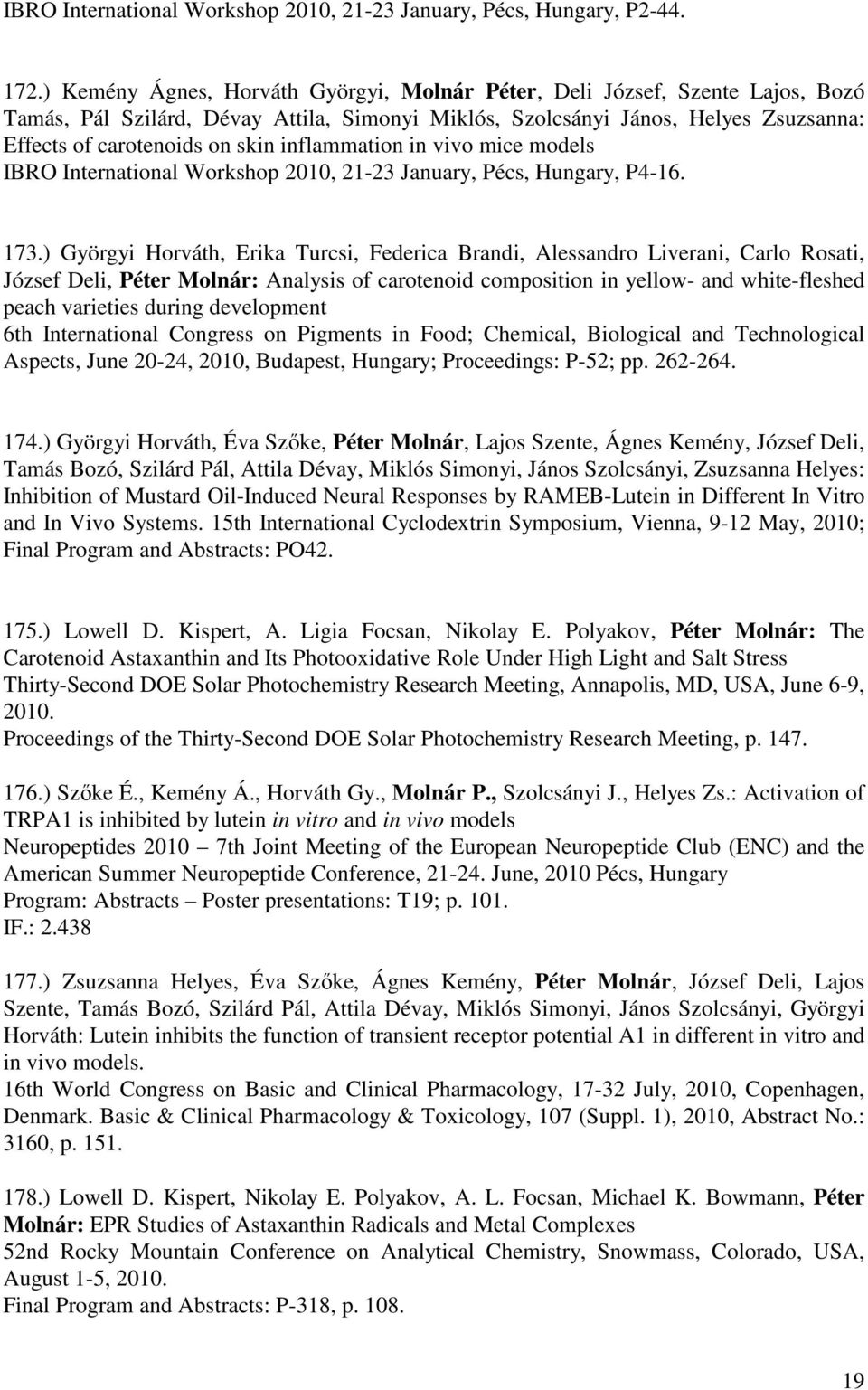 inflammation in vivo mice models IBRO International Workshop 2010, 21-23 January, Pécs, Hungary, P4-16. 173.