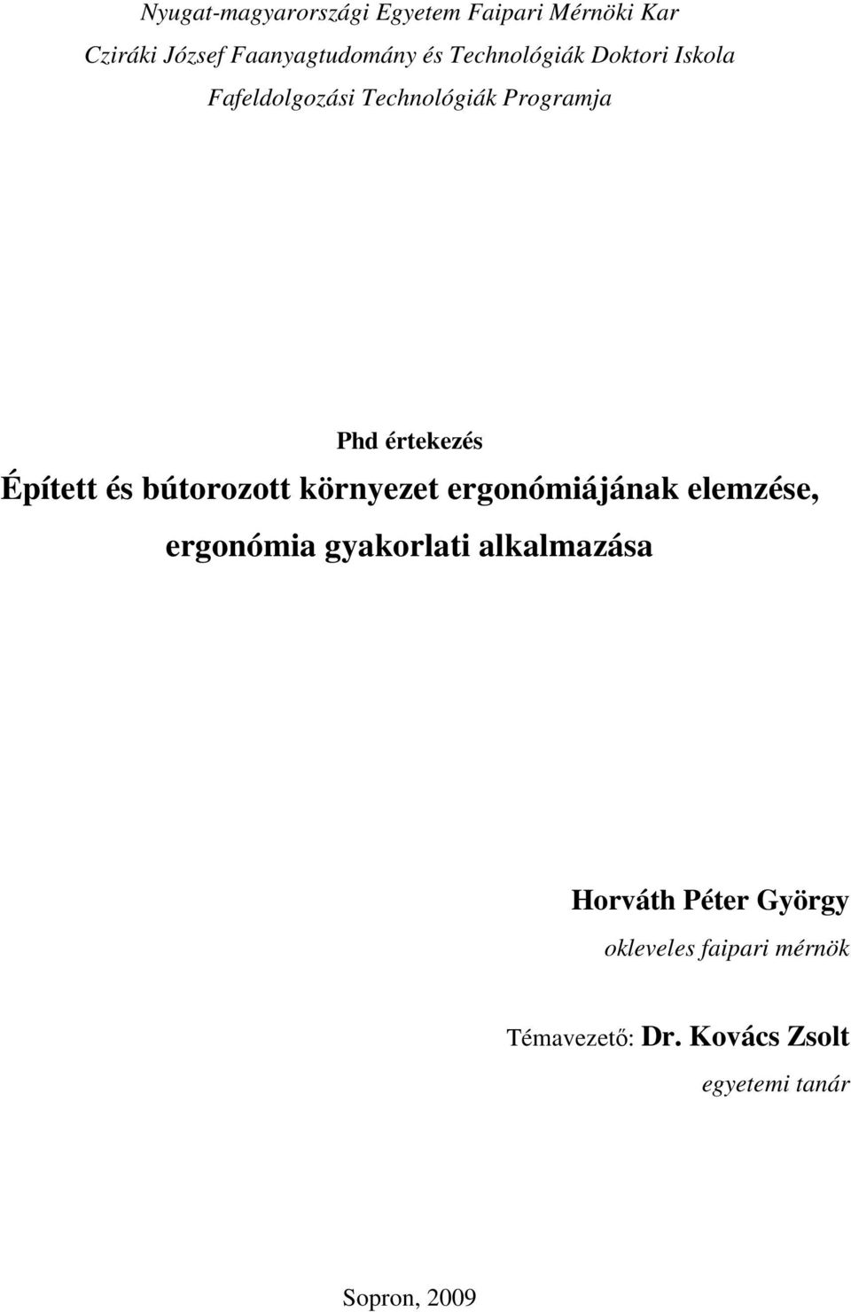 és bútorozott környezet ergonómiájának elemzése, ergonómia gyakorlati alkalmazása