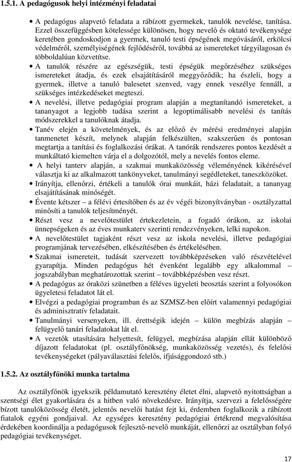 továbbá az ismereteket tárgyilagosan és többoldalúan közvetítse.
