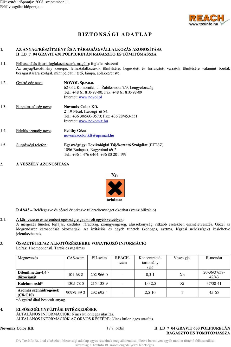 1. Felhasználás (ipari, foglakozásszerő, magán): foglalkozásszerő Az anyag/készítmény szerepe: lemeztalálkozások tömítésére, hegesztett és forrasztott varratok tömítésére valamint bordák