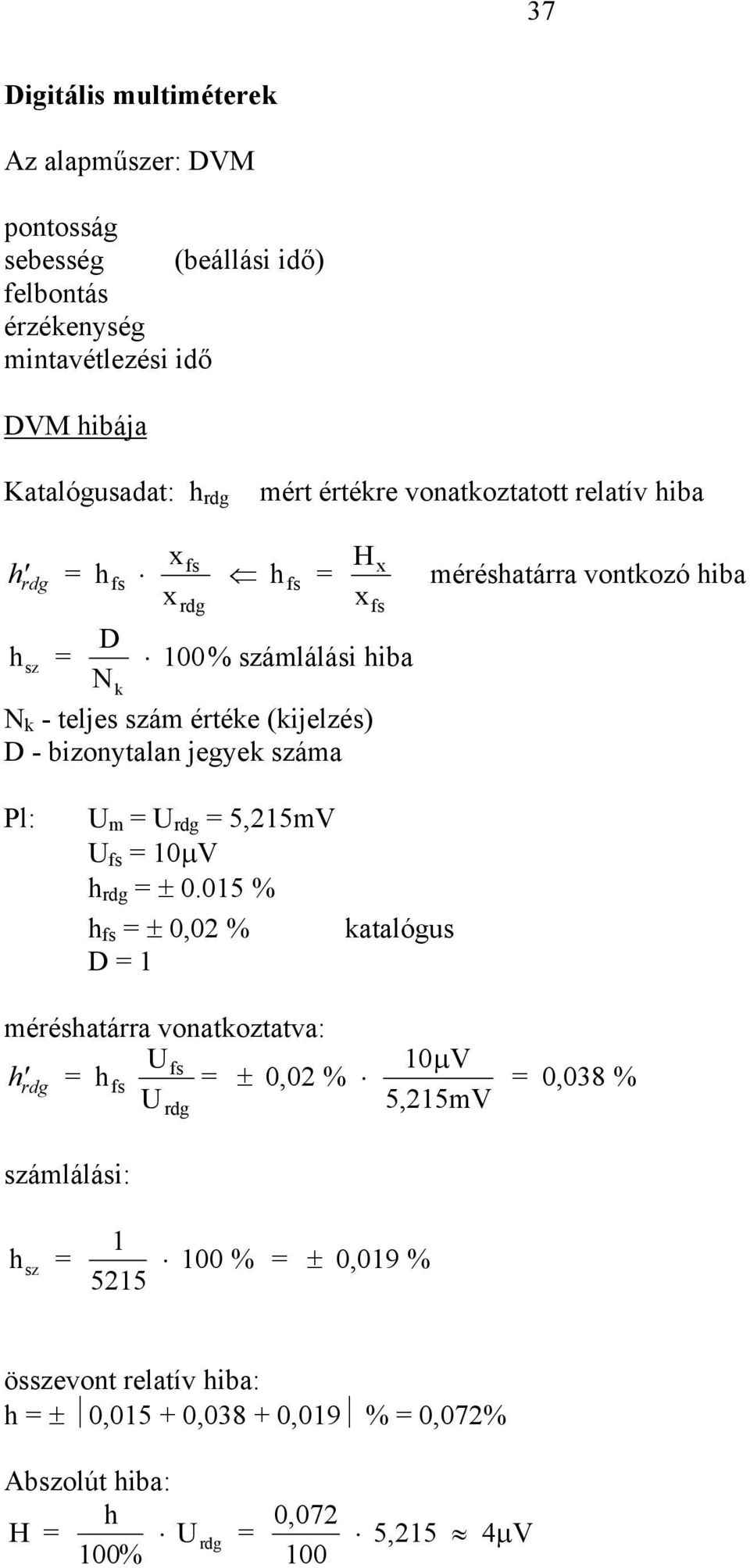 bizonytalan jegyek száma Pl: m = rdg = 5,215mV fs = 10µV h rdg = ± 0.