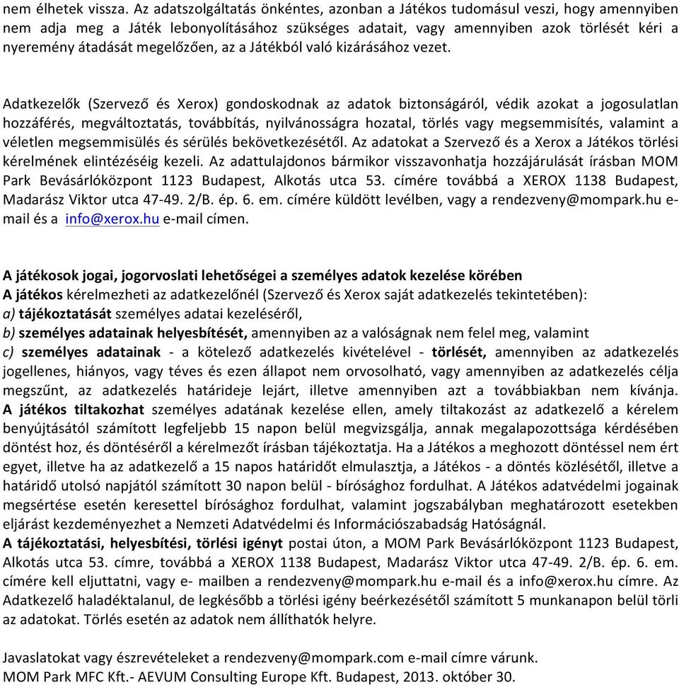 megelőzően, az a Játékból való kizárásához vezet.
