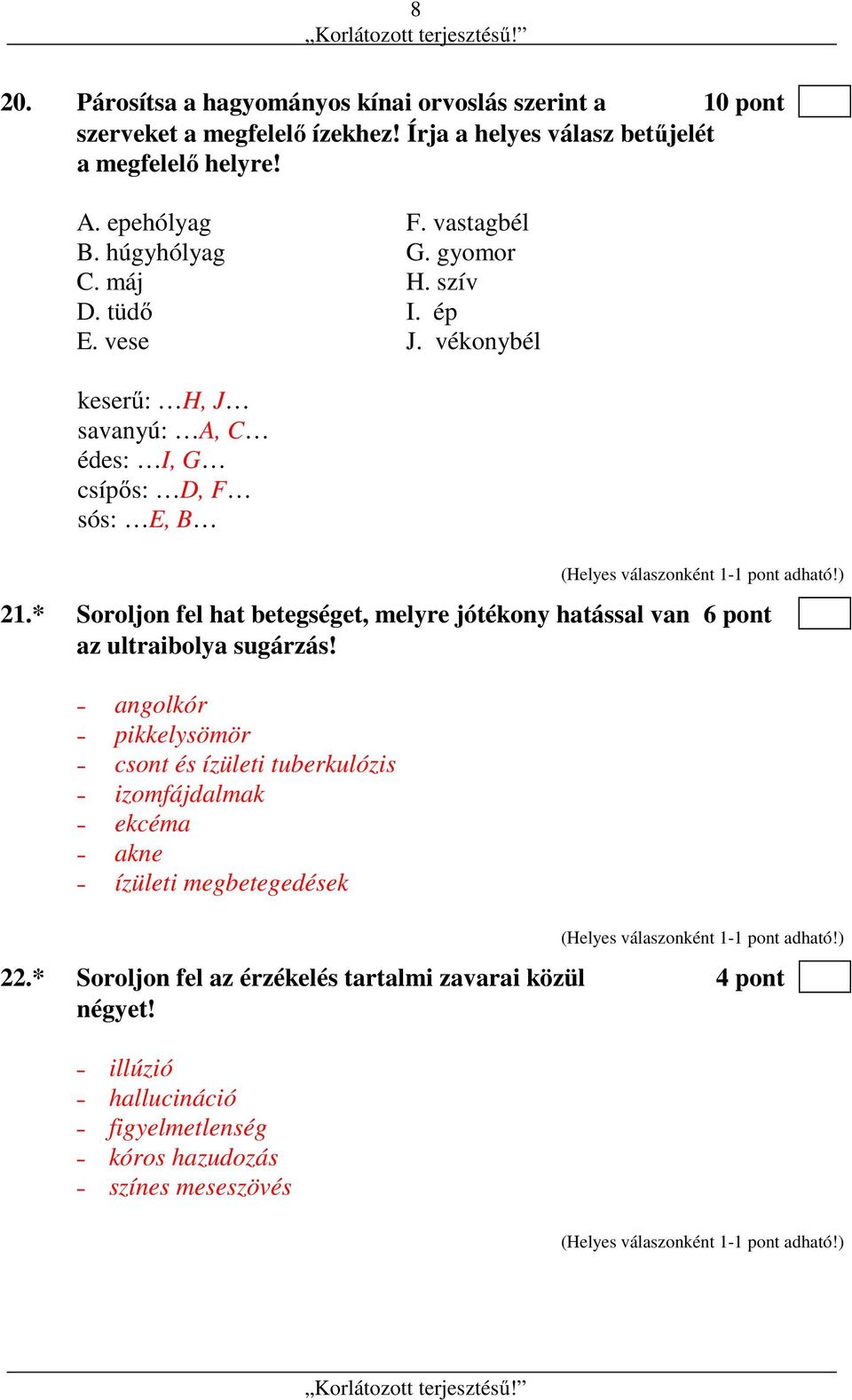 * Soroljon fel hat betegséget, melyre jótékony hatással van 6 pont az ultraibolya sugárzás!