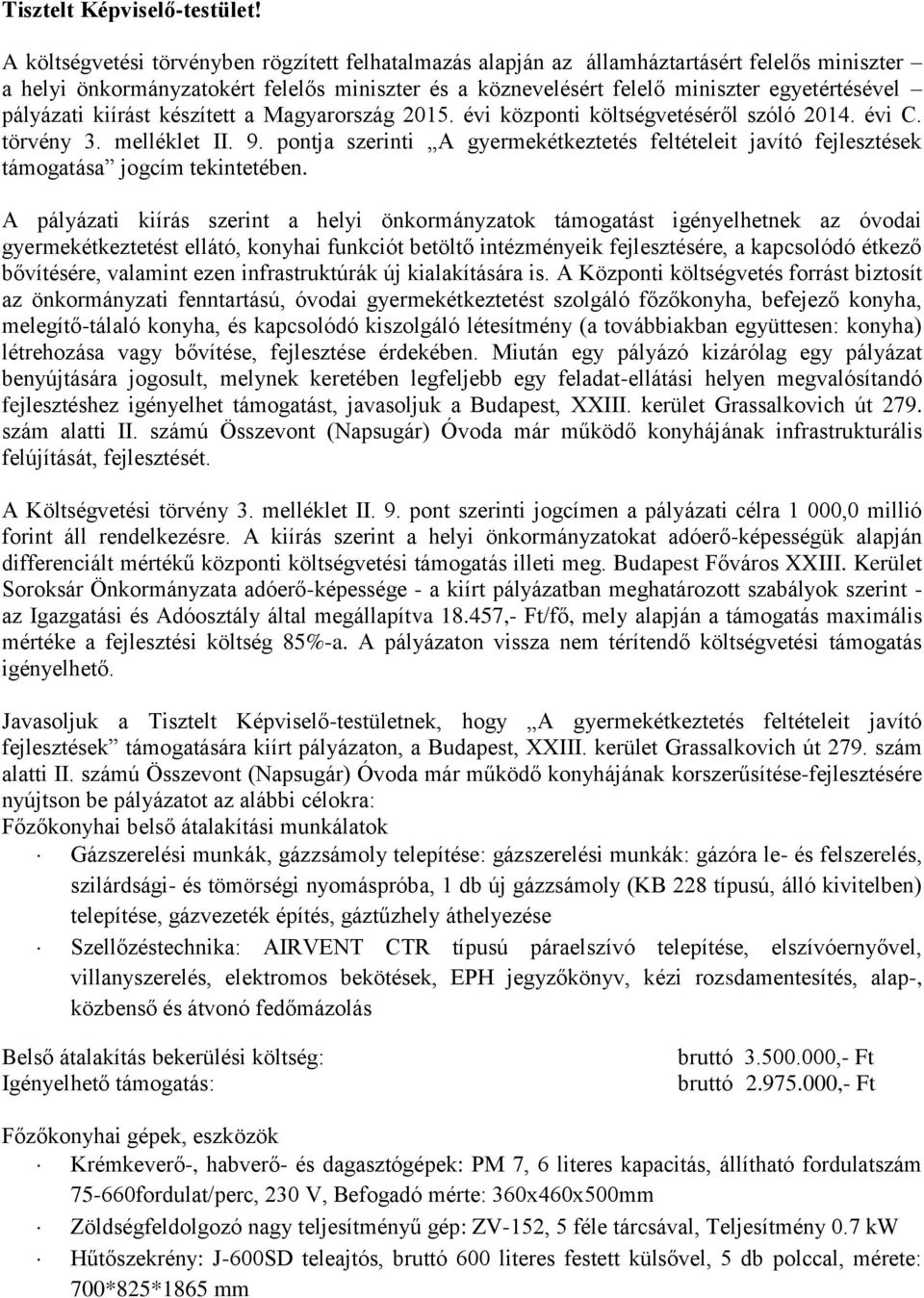 pályázati kiírást készített a Magyarország 2015. évi központi költségvetéséről szóló 2014. évi C. törvény 3. melléklet II. 9.