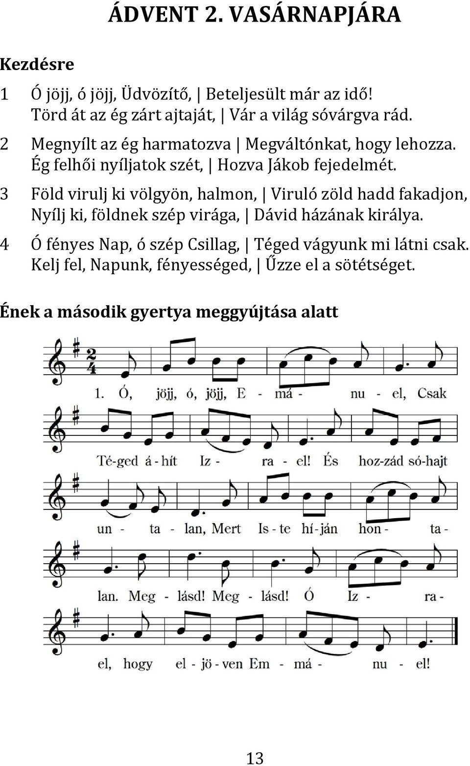Ég felhői nyíljatok szét, Hozva Jákob fejedelmét.