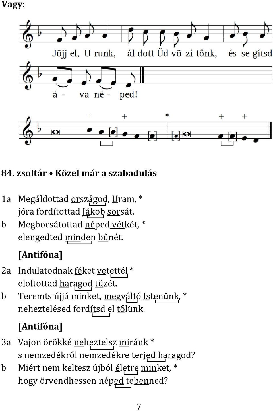 [Antifóna] 2a Indulatodnak féket vetettél * eloltottad haragod tüzét.