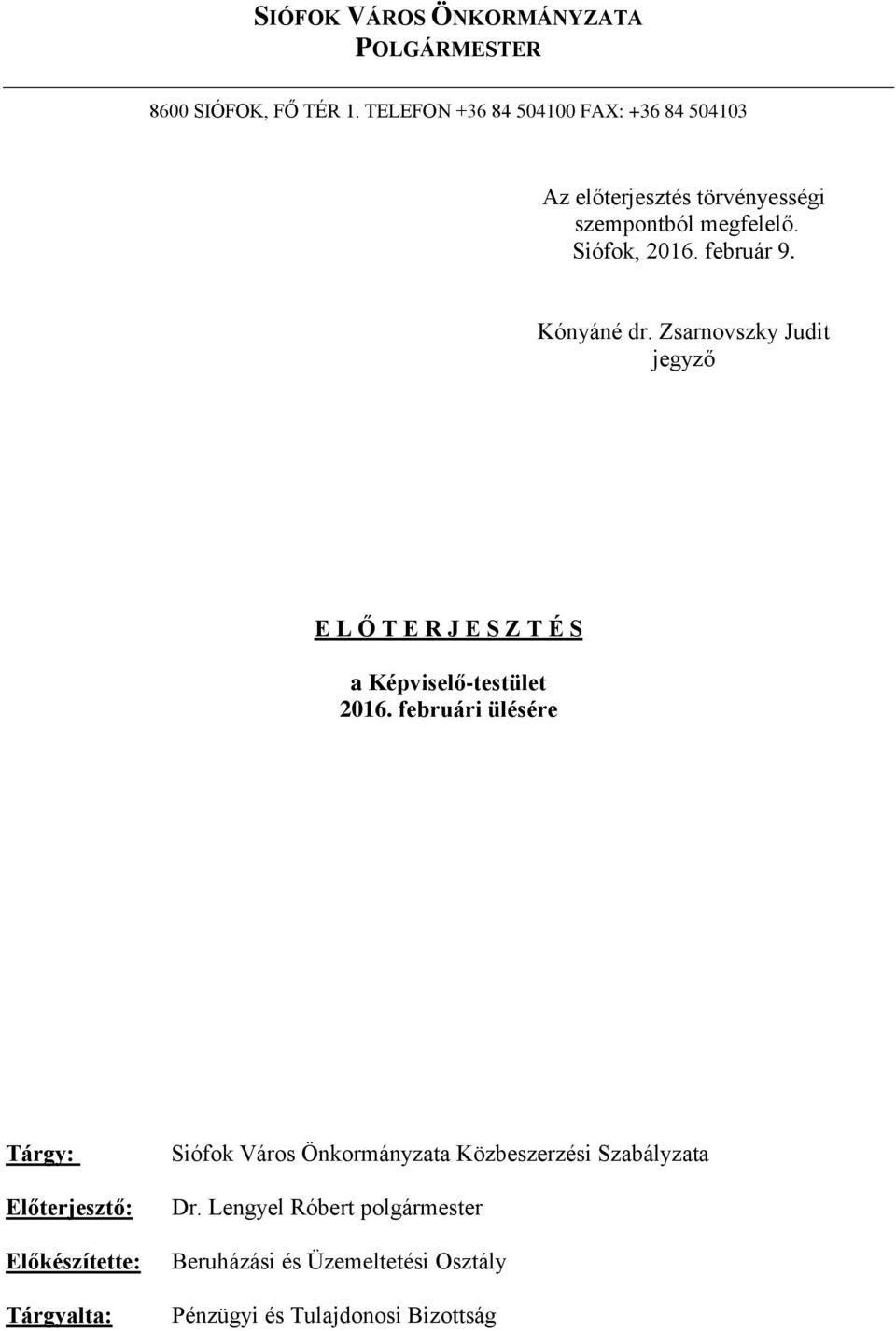 Kónyáné dr. Zsarnovszky Judit jegyző E L Ő T E R J E S Z T É S a Képviselő-testület 2016.