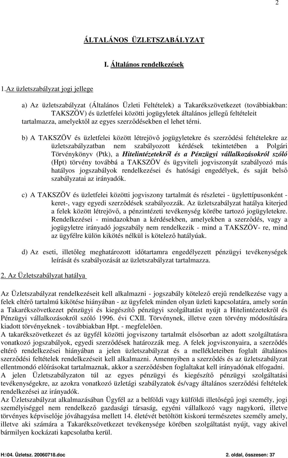tartalmazza, amelyektől az egyes szerződésekben el lehet térni.