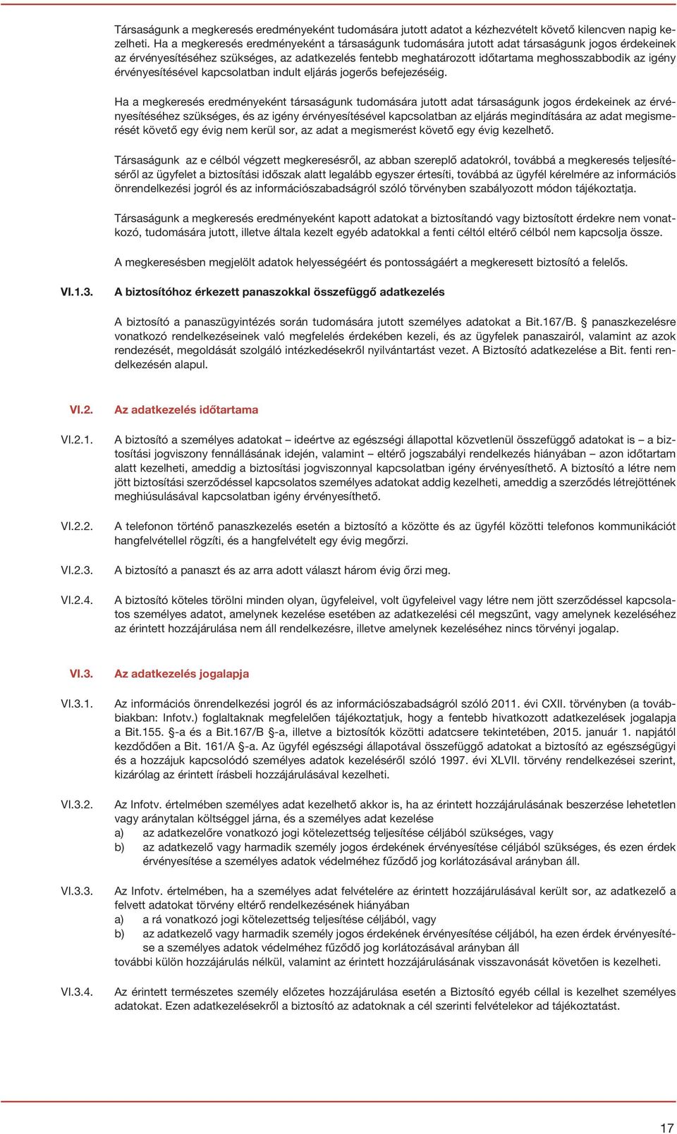 érvényesítésével kapcsolatban indult eljárás jogerős befejezéséig.