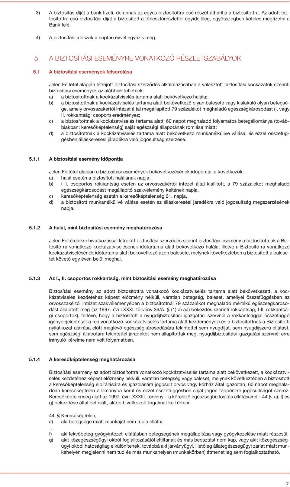 A BIZTOSÍTÁSI ESEMÉNYRE VONATKOZÓ RÉSZLETSZABÁLYOK 5.