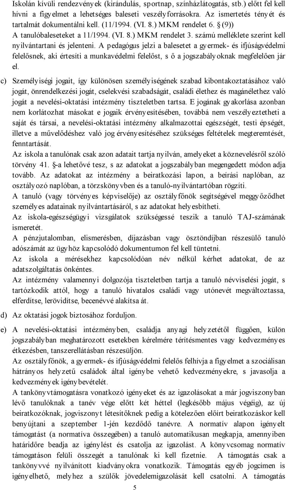 számú melléklete szerint kell nyilvántartani és jelenteni.