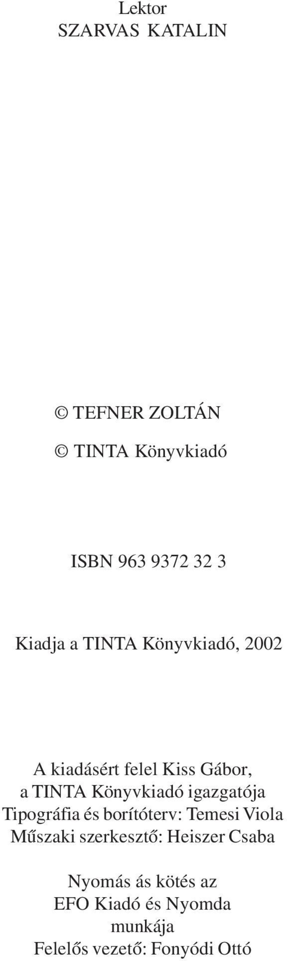 Könyvkiadó igazgatója Tipográfia és borítóterv: Temesi Viola Mûszaki