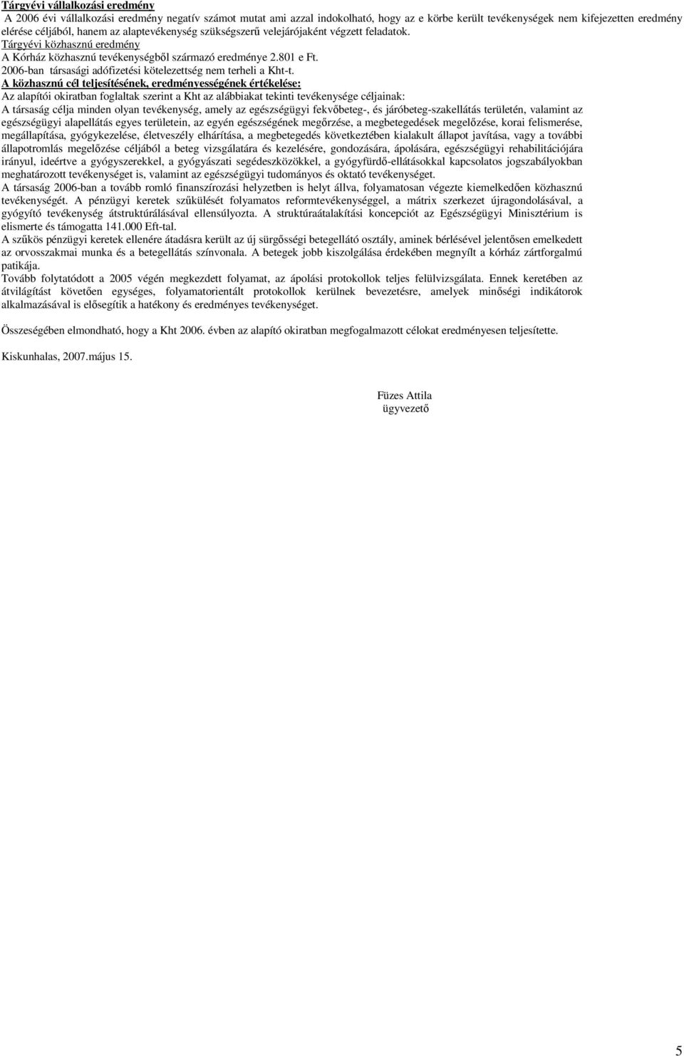 2006-ban társasági adófizetési kötelezettség nem terheli a Kht-t.