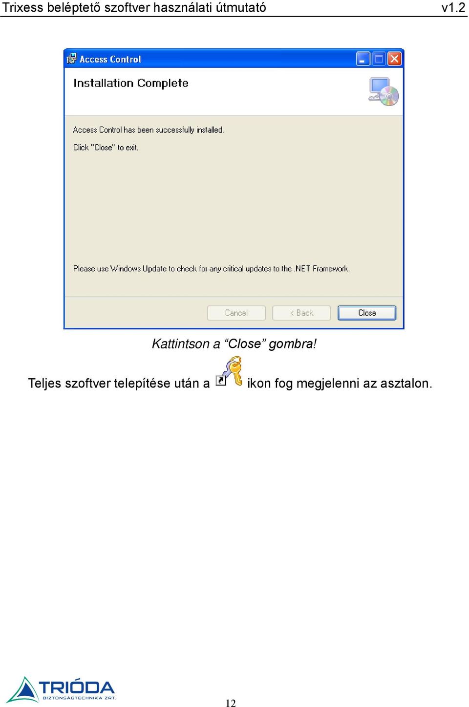 2 Kattintson a Close gombra!