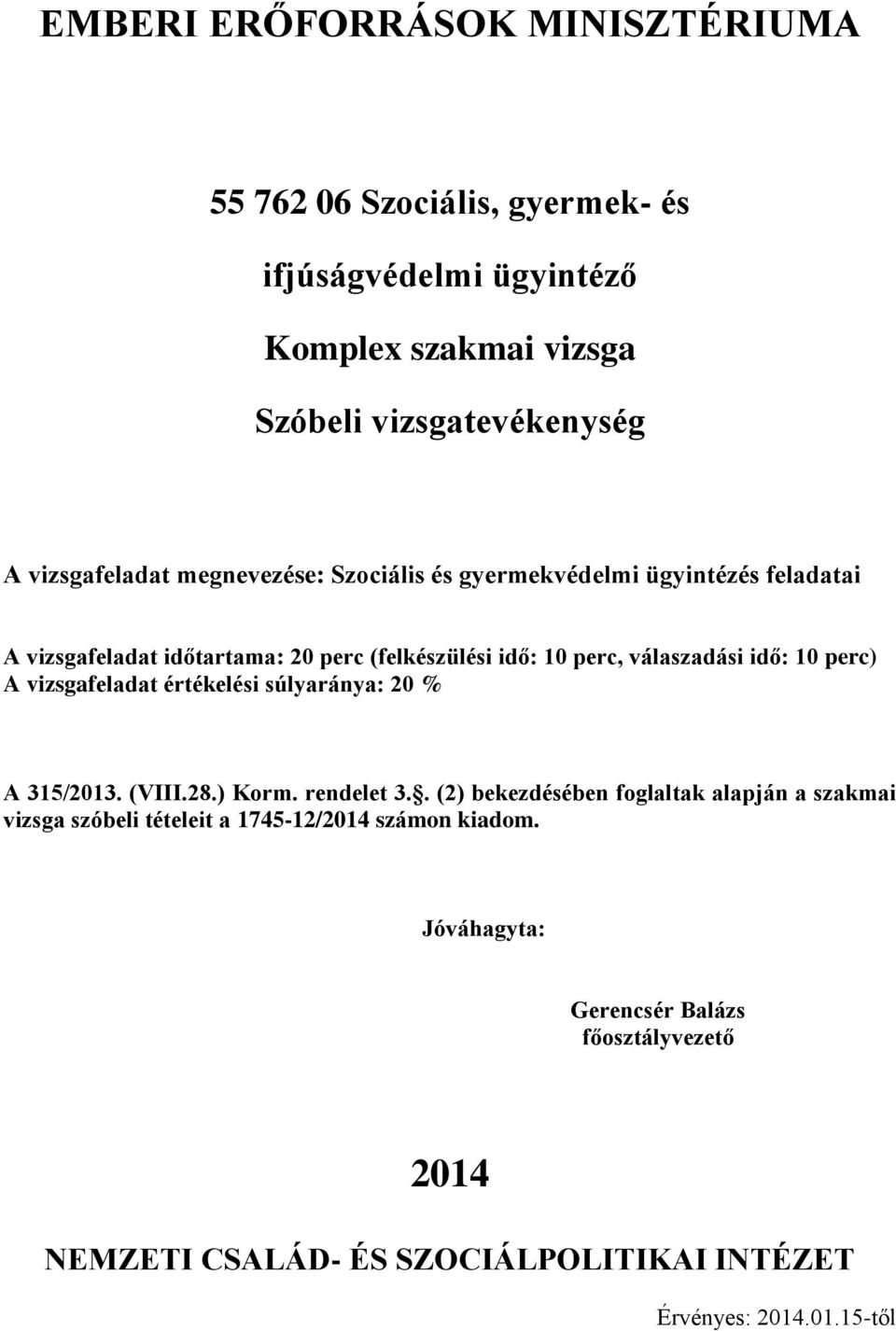 20 % A 315/2013. (VIII.28.) Korm. rendelet 3.
