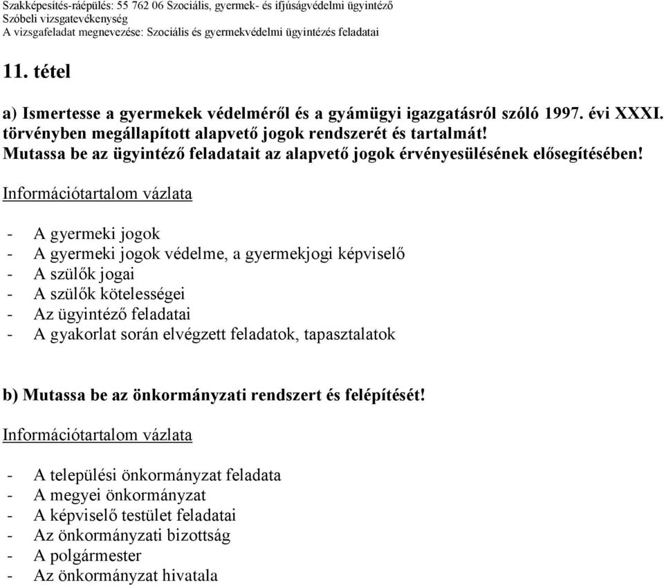 Mutassa be az ügyintéző feladatait az alapvető jogok érvényesülésének elősegítésében!