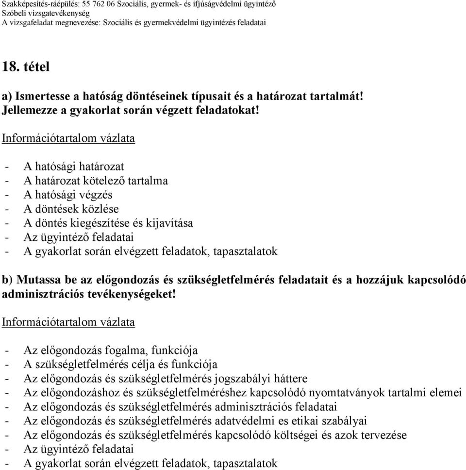 a hozzájuk kapcsolódó adminisztrációs tevékenységeket!