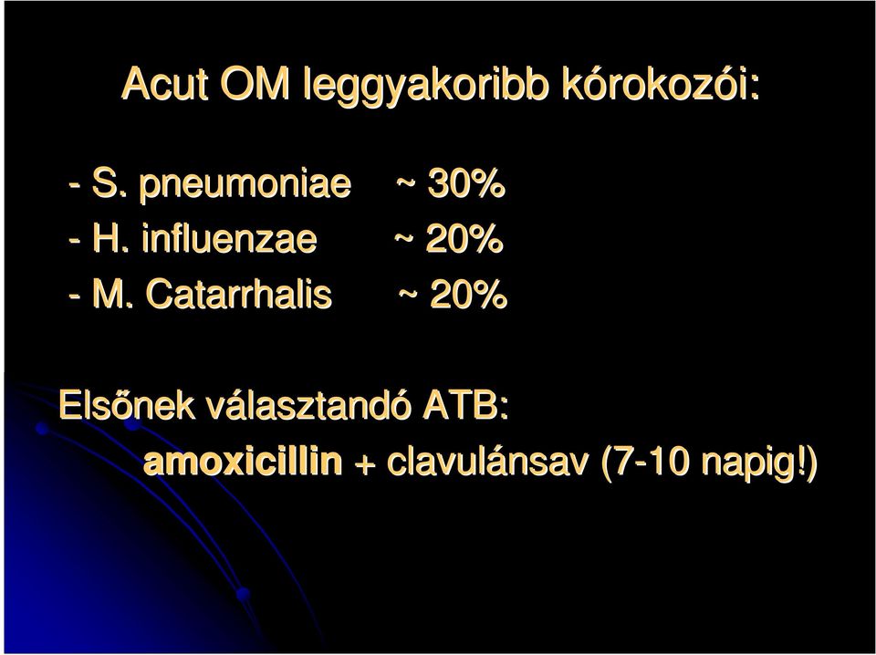 Catarrhalis ~ 20% Elsınek választandv