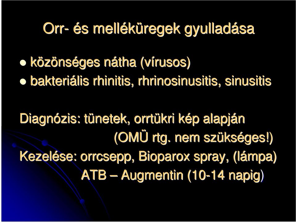 tünetek, t orrtükri kép k p alapján (OMÜ rtg.. nem szüks kséges!