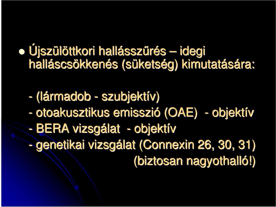 otoakusztikus emisszió (OAE) - objektív - BERA vizsgálat -
