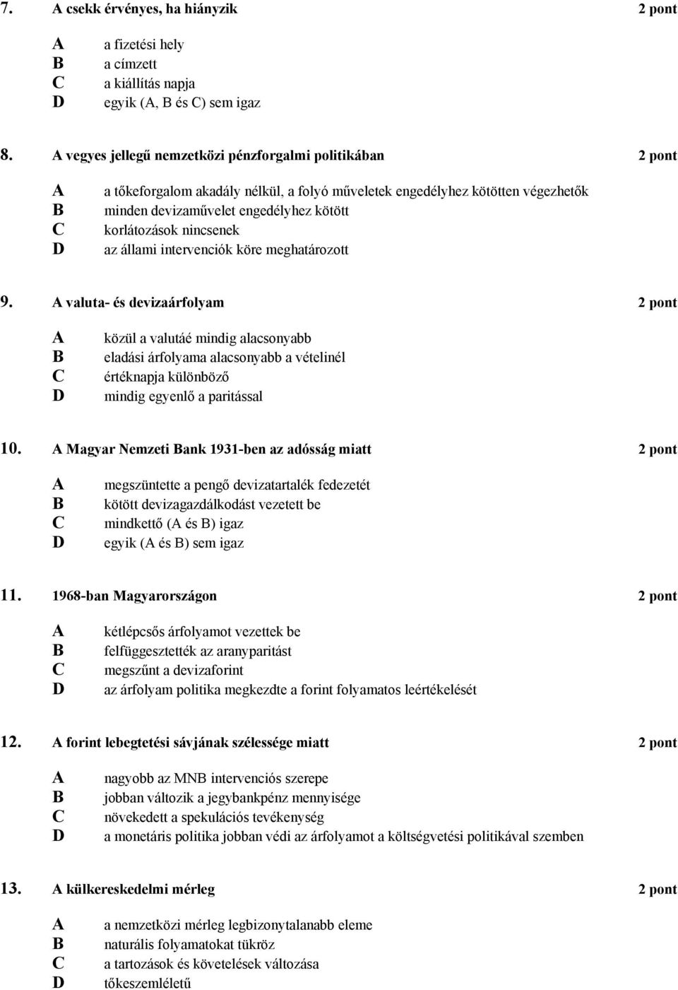 nincsenek az állami intervenciók köre meghatározott 9.