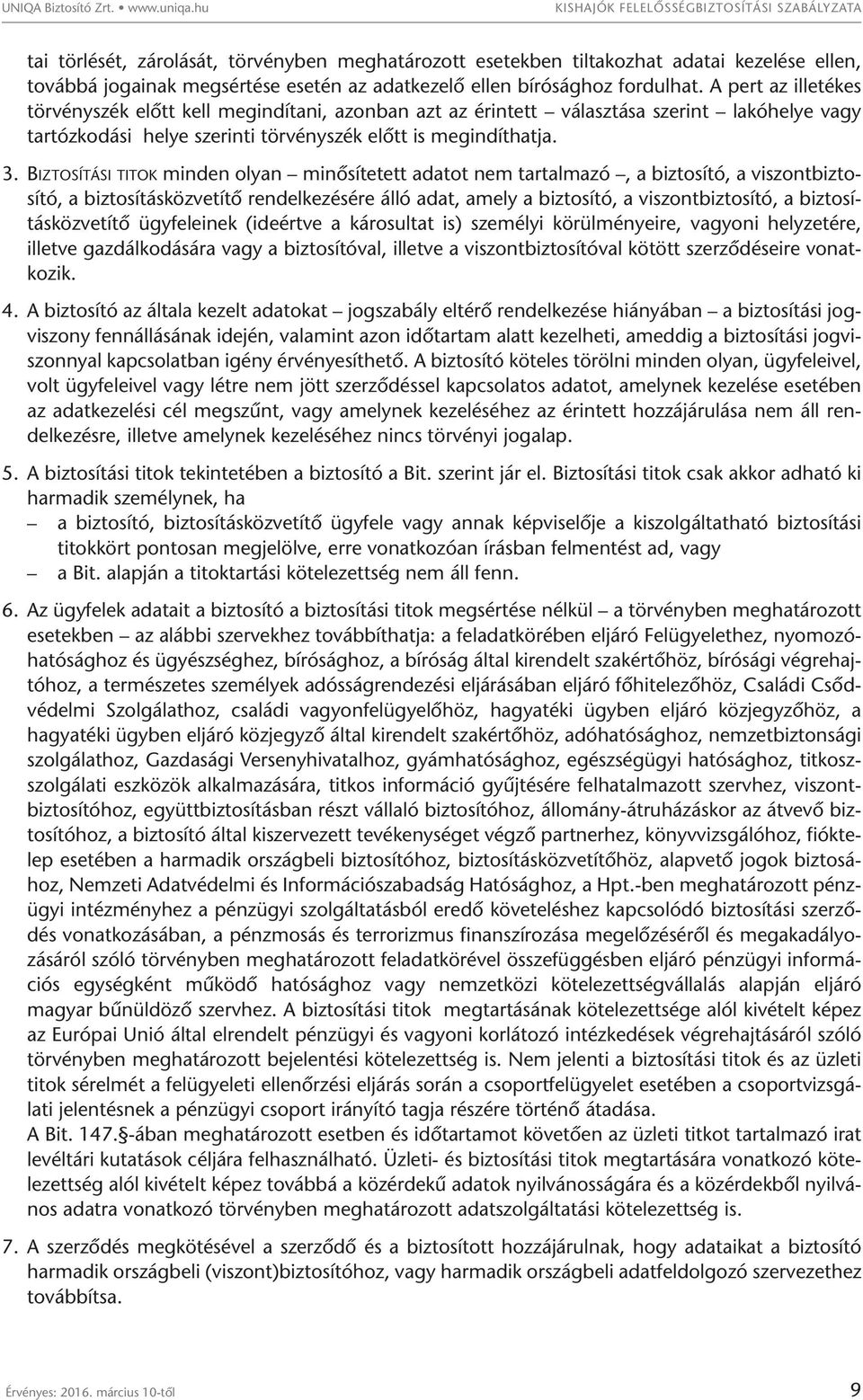 bírósághoz fordulhat. A pert az illetékes törvényszék előtt kell megindítani, azonban azt az érintett választása szerint lakóhelye vagy tartózkodási helye szerinti törvényszék előtt is megindíthatja.