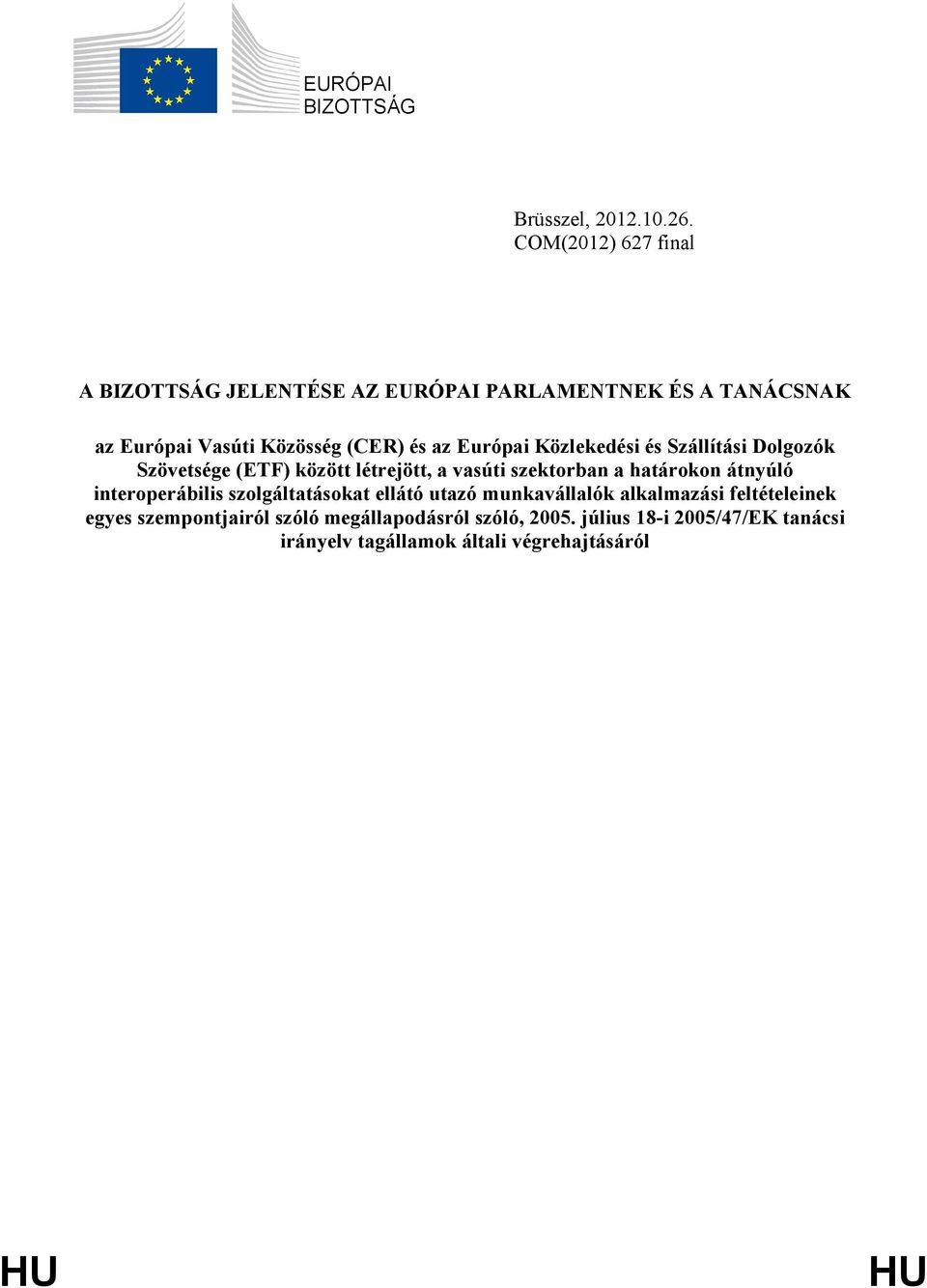 Európai Közlekedési és Szállítási Dolgozók Szövetsége (ETF) között létrejött, a vasúti szektorban a határokon átnyúló