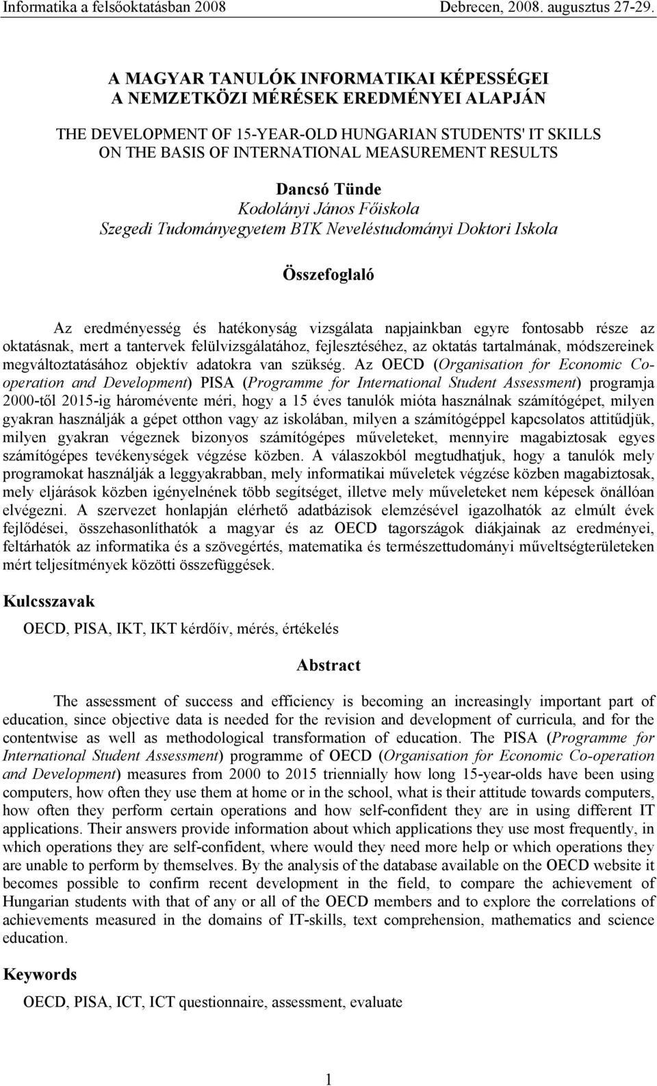 mert a tantervek felülvizsgálatához, fejlesztéséhez, az oktatás tartalmának, módszereinek megváltoztatásához objektív adatokra van szükség.