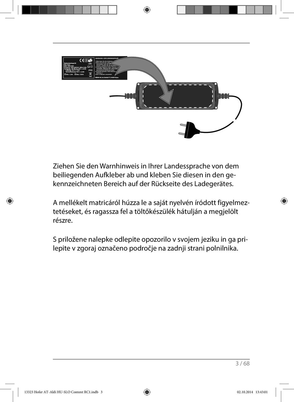 A mellékelt matricáról húzza le a saját nyelvén íródott figyelmeztetéseket, és ragassza fel a töltőkészülék hátulján a megjelölt
