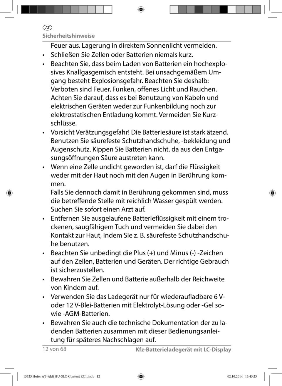 Beachten Sie deshalb: Verboten sind Feuer, Funken, offenes Licht und Rauchen.